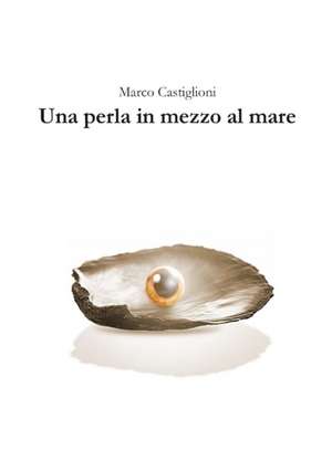 Una perla in mezzo al mare de Marco Castiglioni