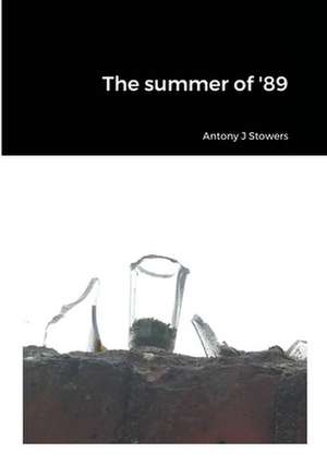 The summer of '89 de Antony J Stowers