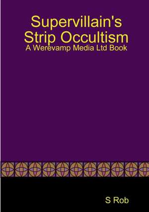 Supervillain's Strip Occultism de S. Rob