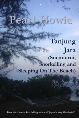 Tanjung Jara (Sucimurni, Snorkelling and Sleeping On The Beach) de Pearl Howie