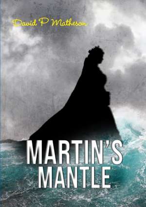 Martin's Mantle de David P Matheson