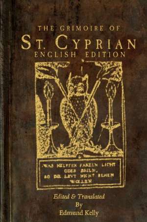 The Grimoire of St. Cyprian, English Edition de Edmund Kelly