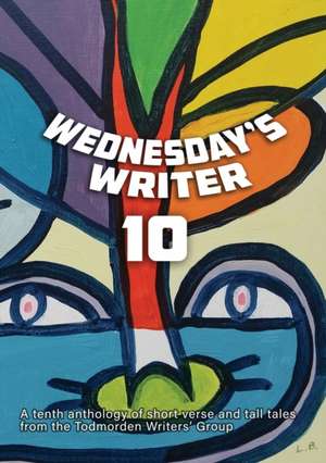 Wednesday's Writer 10 de Todmorden Writers' Group