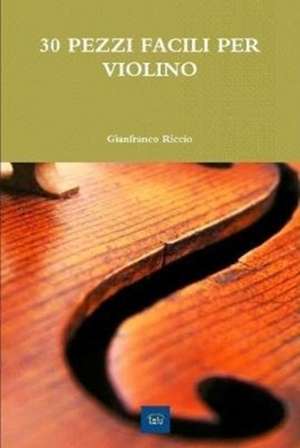 30 Pezzi Facili Per Violino de Gianfranco Riccio