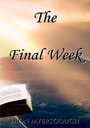 The Final Week de Dion Myerscough