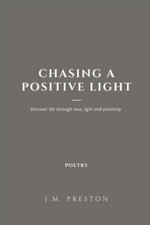 Chasing a Positive Light Paperback Edition de J. M. Preston