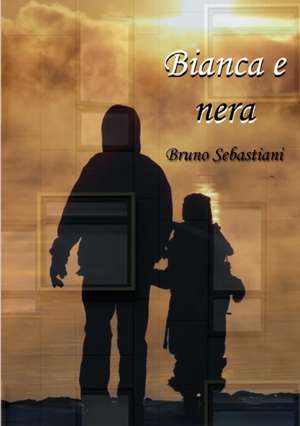 BIANCA E NERA de Bruno Sebastiani