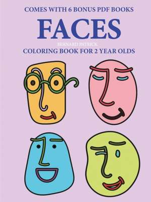 Coloring Books for 2 Year Olds (Faces ) de Bernard Patrick