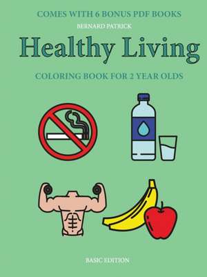 Coloring Book for 2 Year Olds (Healthy Living) de Bernard Patrick