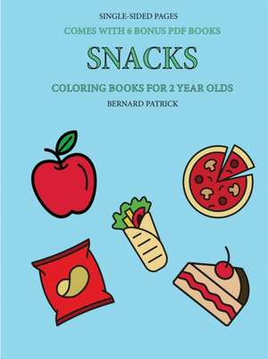 Coloring Books for 2 Year Olds (Snacks) de Bernard Patrick