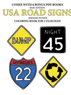 Coloring Books for 2 Year Olds (USA Road Signs) de Bernard Patrick