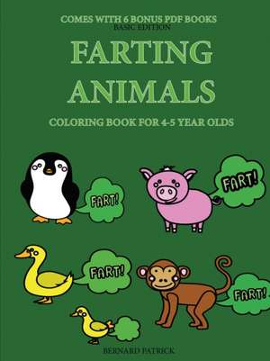 Coloring Book for 4-5 Year Olds (Farting Animals) de Bernard Patrick