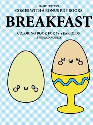 Coloring Book for 7+ Year Olds (Breakfast) de Bernard Patrick