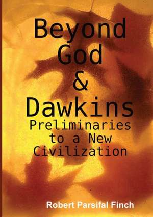 Beyond God & Dawkins de Robert Parsifal Finch