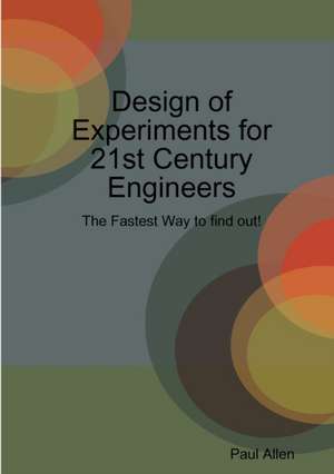 Design of Experiments for 21st Century Engineers de Paul Allen