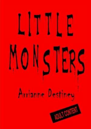 Little Monsters de Arrianne Destiney