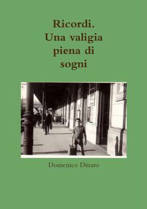 Ricordi. Una valigia piena di sogni de Domenico Dinaro