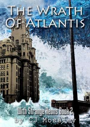 The Wrath of Atlantis de Cj Moseley