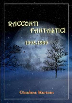 Racconti Fantastici de Martone, Gianluca