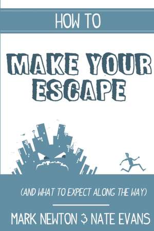 How to make your escape (and what to expect along the way) de Mark Newton