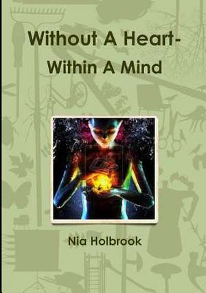 Without a Heart- Within a Mind de Holbrook, Nia