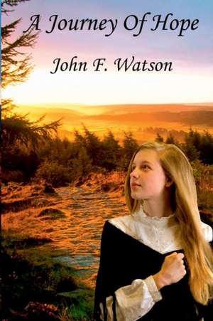 A JOURNEY OF HOPE de John F. Watson