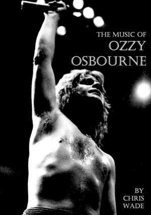 The Music of Ozzy Osbourne de Chris Wade