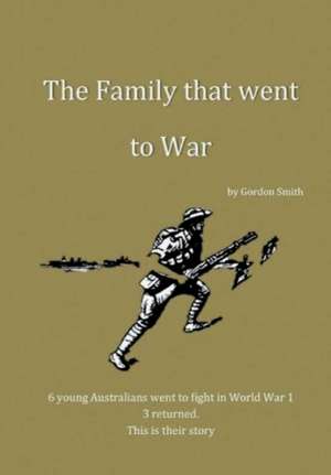 The Family That Went to War de Gordon Smith