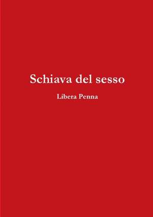 Schiava del sesso de Libera Penna