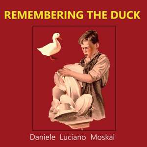 REMEMBERING THE DUCK de Daniele Luciano Moskal