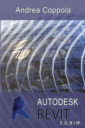 Autodesk Revit e il B.I.M. de Andrea Coppola