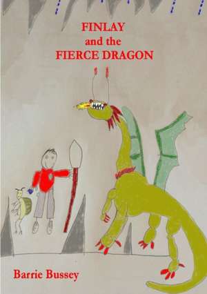 Finlay and The Fierce Dragon de Barrie Bussey