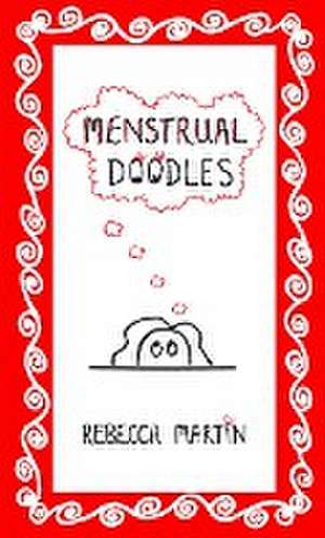 Menstrual Doodles de Rebecca Martin