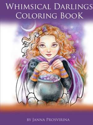 Whimsical Darlings Coloring Book de Janna Prosvirina