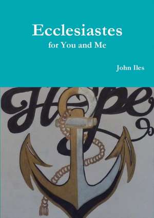 Ecclesiastes for You and Me de John Iles