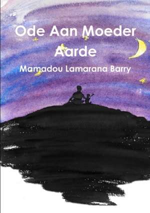 Ode Aan Moeder Aarde de Mamadou Lamarana Barry