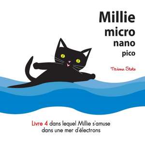 Millie micro nano pico Livre 4 dans lequel Millie s?amuse dans une mer d?lectrons de Tiziana Stoto