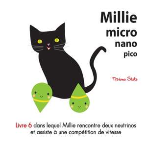 Millie micro nano pico Livre 6 dans lequel Millie rencontre deux neutrinos et assiste ? une comp?tition de vitesse de Tiziana Stoto