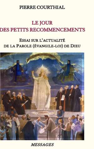 LE JOUR DES PETITS RECOMMENCEMENTS de Pierre Courthial