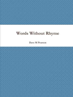 Words Without Rhyme de Dave M Pearson