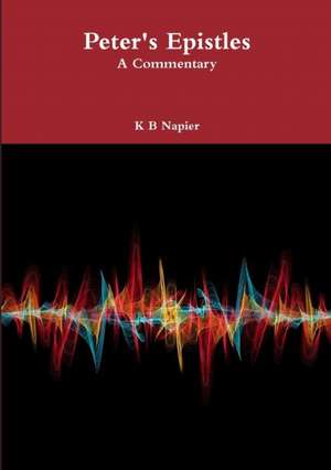 Peter's Epistles A Commentary de K B Napier