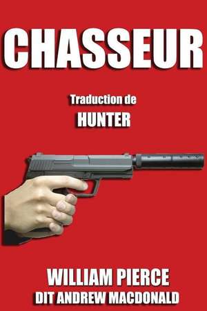 Chasseur: Traduction Française de Hunter de Andrew Macdonald