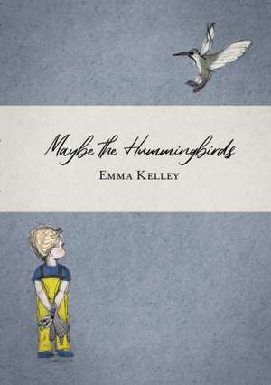 Maybe the Hummingbirds de Emma Kelley