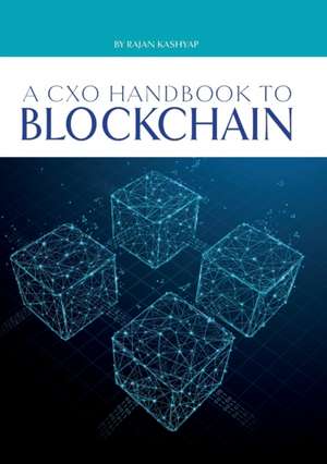 A CxO Handbook to Blockchain de Rajan Kashyap