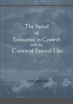 The Spiral of Existence in Growth and the Crown of Eternal Life de Traumear