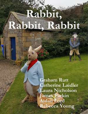 Rabbit, Rabbit, Rabbit de Graham Rutt