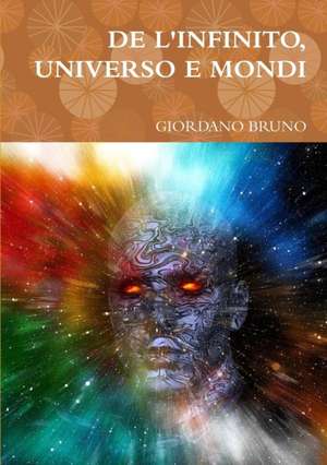 DE L'INFINITO, UNIVERSO E MONDI de Giordano Bruno