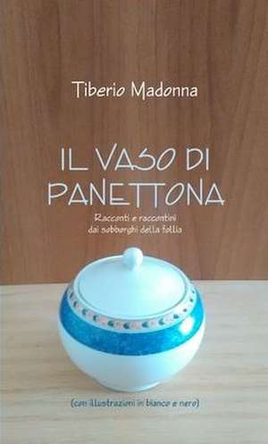 IL VASO DI PANETTONA de Tiberio Madonna