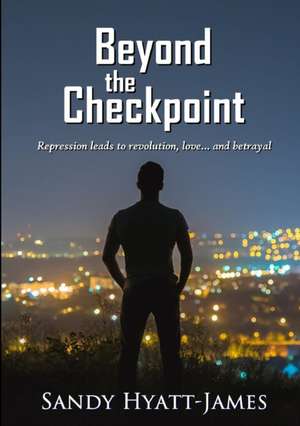 Beyond The Checkpoint de Sandy Hyatt-James