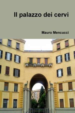 Il palazzo dei cervi de Mauro Mencucci